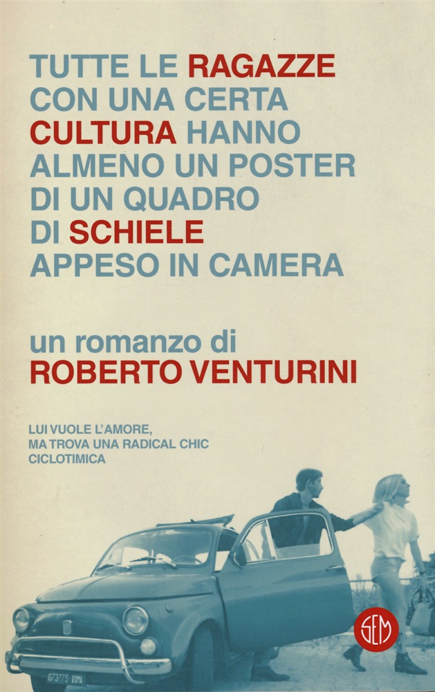 RECENSIONE: Tutte le ragazze con una certa cultura hanno almeno un poster di un quadro di Schiele appeso in camera (Roberto Venturini)