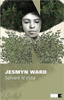 Salvare le ossa Trilogia di Bois Sauvage 1 Jesmyn Ward NN Editore