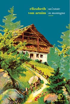 Un'estate in montagna - Eizabeth Von Arnim - Fazi editore