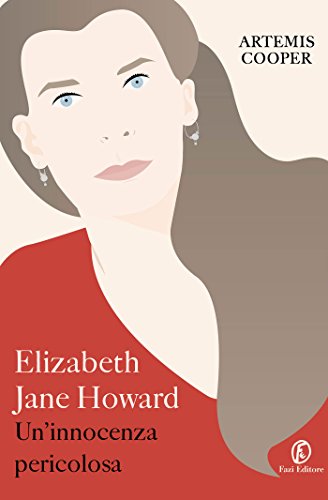 Elizabeth Jane Howard: Un'innocenza pericolosa