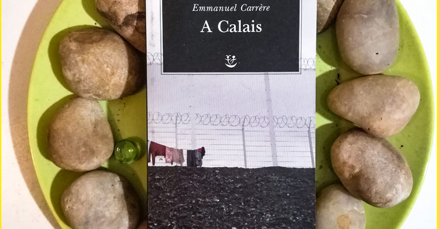 A Calais - Emmanuel Carrere - Adelphi