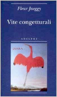 RECENSIONE: Vite congetturali (Fleur Jaeggy)