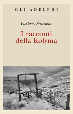 RECENSIONE: I racconti della Kolyma (Varlam Šalamov)