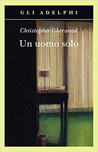RECENSIONE: Un uomo solo (Christopher Isherwood)