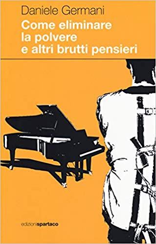 RECENSIONE: Come eliminare la polvere e altri brutti pensieri (Daniele Germani)