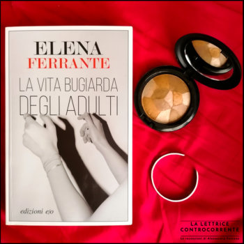 La vita bugiarda degli adulti - Elena Ferrante - E/O edizioni