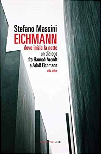 RECENSIONE: Eichmann Dove inizia la notte (Stefano Massini)