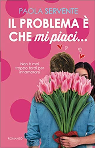 RECENSIONE: Il problema è che mi piaci (Paola Servente)