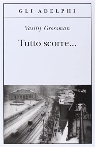 RECENSIONE: Tutto scorre… (Vasiljj Grossman)