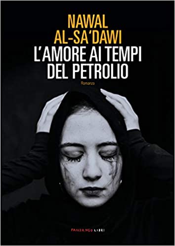 RECENSIONE: L’amore ai tempi del petrolio (Nawal Al-Sa’dawi)