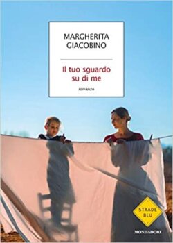 il tuo sguardo su di me di margherita giacobino mondadori