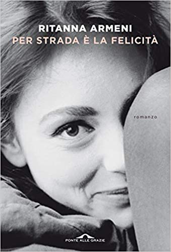 RECENSIONE: Per strada è la felicità (Ritanna Armeni)