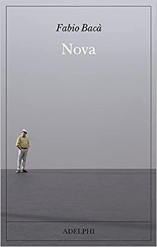 Nova di Fabio Bacaio adelphi edizioni
