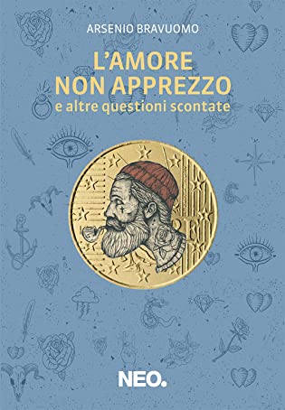 RECENSIONE: L’amore non apprezzo (Arsenio Bravuomo)