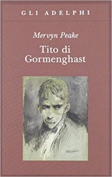 Tito di Gormenghast di Mervyn Peake adelphi edizioni 