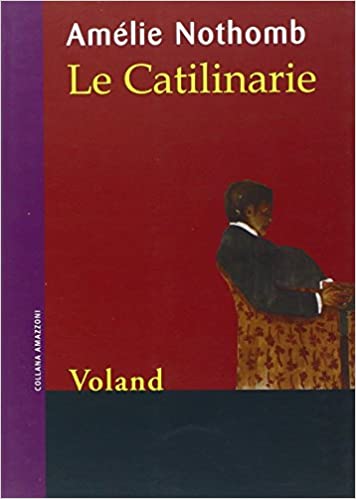 RECENSIONE: Le Catilinarie (Amèlie Nothomb)