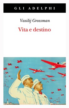 Vita e destino di Vasilij Grossman adelphi edizioni