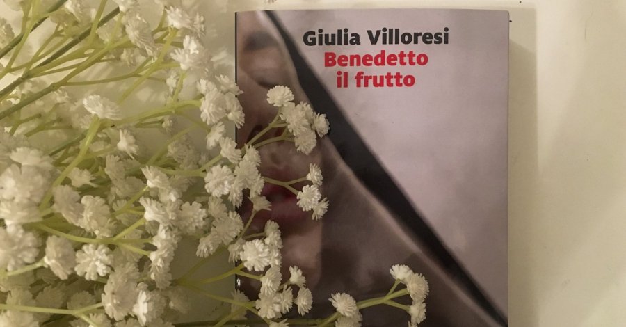 Benedetto il frutto - Giulia Villoresi - Marsilio editore