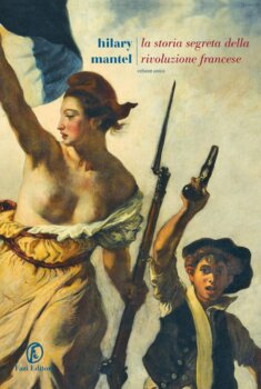 La storia segreta della Rivoluzione francese di Hilary Mantel (Fazi editore)