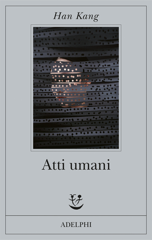 RECENSIONE: Atti umani (Han Kang)