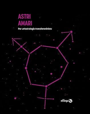 RECENSIONE: Astri Amari Per un’astrologia transfemminista