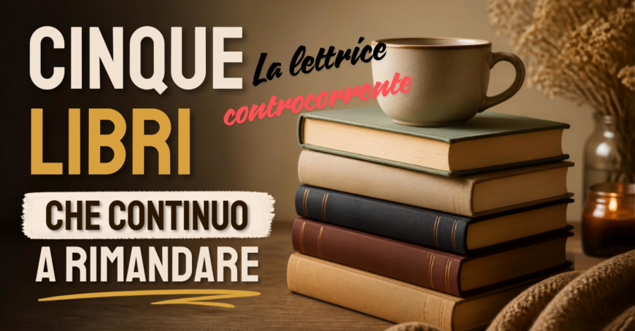 cinque libri che continuo a rimandare