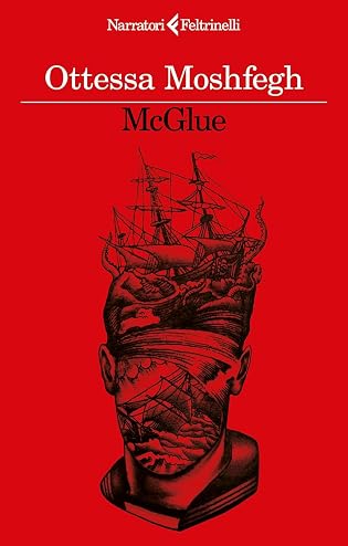 RECENSIONE: McGlue (Ottessa Moshfegh) RECENSIONE: McGlue (Ottessa Moshfegh)