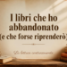 i libri che ho abbandonato